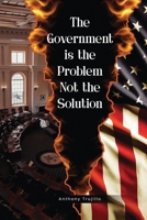 The Government is the Problem Not the Solution 1304252027 Book Cover