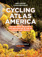 Cycling Atlas North America: The 350 Most Beautiful Cycling Trips in the Us, Canada, and Mexico 0789347024 Book Cover