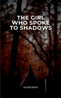 The Girl Who Spoke to Shadows 5761081474 Book Cover