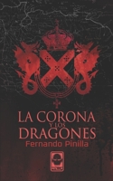 La Corona y los Dragones (Spanish Edition) B08DSYRWH4 Book Cover