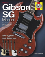 Gibson SG Manual - Includes Junior, Special, Melody Maker and Epiphone models: How to buy, maintain and set up Gibson's 0857332899 Book Cover