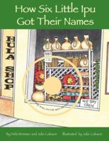 How Six Little Ipu Got Their Names 1573061867 Book Cover