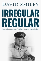 Irregular Regular: Recollections of Conflict Across the Globe 191351885X Book Cover