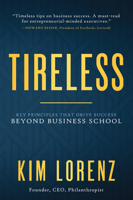 Tireless: What Business School Doesn't Teach You about Success 1641463414 Book Cover