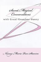 Secret, Magical CONVERSATIONS with Great-Grandma-Nanny 1438226527 Book Cover