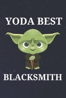 Yoda Best Blacksmith: Unique Appreciation Gift with Beautiful Design and a Premium Matte Softcover B084DGNHKF Book Cover