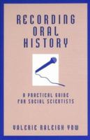 Recording Oral History: A Guide for the Humanities and Social Sciences 075910655X Book Cover