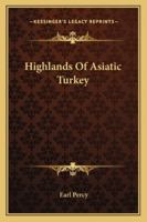 Highlands of Asiatic Turkey 1145805981 Book Cover