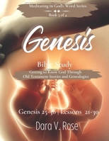 Meditating in God's Word Genesis Bible Study Series - Book 3 of 4 - Genesis 25-36 - Lessons 21-30: Getting to Know God Through Old Testament Stories and Genealogies 1953930026 Book Cover