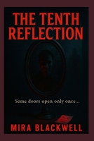 The Tenth Reflection: Some doors open only once… B0FFMX9K1X Book Cover