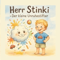 Herr Stinki - der kleine Unruhestifter: Ein lustiges Bilderbuch über Wut, Freundschaft und Fantasie (German Edition) B0FGF7X8KD Book Cover