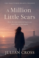 A Million Little Scars. (The Fractured Hearts Trilogy) B0GBMCDV1W Book Cover