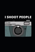 I Shoot People: Photographer Notebook (Journal), Photographer Gifts for Women, Men, Photography Gifts (6" X 9") 1707487030 Book Cover