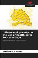 Influence of poverty on the use of health care: Toucar village 6205680440 Book Cover