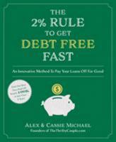 The 2% Rule to 100% Debt Free: How to Get Out of Debt and Stay That Way 1624144438 Book Cover