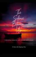 The Silence Between Us: A tale of love, conspiracy, and a boy who dares to dream 9334230649 Book Cover