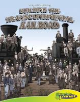 Building the Transcontinental Railroad 1602701806 Book Cover