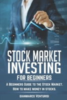 Stock Market Investing for Beginners: A Beginners Guide to the Stock Market. How to make money in stocks. B08KBKZ9M5 Book Cover