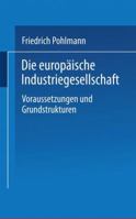Die Europaische Industriegesellschaft: Voraussetzungen Und Grundstrukturen 3322866955 Book Cover