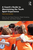 A Coach's Guide to Maximizing the Youth Sport Experience 0367254158 Book Cover