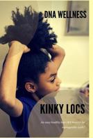 Kinky Locs: A Quick and Easy Guide to Manageable Hair 1986271722 Book Cover