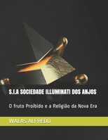 S.I.A SOCIEDADE ILLUMINATI DOS ANJOS: O fruto Proibido e a Religião da Nova Era (Portuguese Edition) B0875ZKVC6 Book Cover
