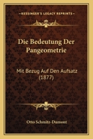 Die Bedeutung Der Pangeometrie: Mit Bezug Auf Den Aufsatz (1877) 1148597190 Book Cover