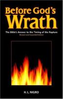 Before God's Wrath: The Bible's Answer to the Timing of the Rapture, Revised and Expanded Edition 0970433077 Book Cover