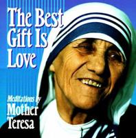 The Best Gift Is Love: Meditations by Mother Teresa 0892838140 Book Cover