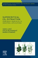 Supercritical CO2 Extraction: From Basic Principles to Industrial Applications (Supercritical Fluid Science and Technology) 0443335346 Book Cover