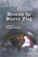 Beneath the Starry Flag 1524531626 Book Cover