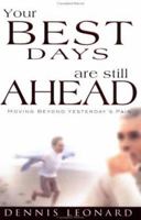 Your Best Days Are Still Ahead: Moving Beyond Yesterday's Pain 0883688735 Book Cover