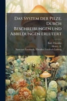 Das System der Pilze. Durch Beschreibungen und Abbildungen erlutert 1175780456 Book Cover