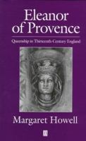 Eleanor of Provence: Queenship in Thirteenth-Century England 0631227393 Book Cover
