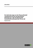 Die Anforderungen an den Discounthandel resultierend aus der demografischen Entwicklung in der Bundesrepublik Deutschland. Die Firma Lidl 3640254635 Book Cover