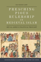 Preaching Pious Rulership in Medieval Islam: Ibn al-Jawzi's Political Thought (Edinburgh Studies in Classical Islamic History and Culture) 1399511297 Book Cover