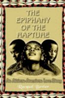 THE EPIPHANY OF THE RAPTURE: An African-American Love Story 1410768198 Book Cover