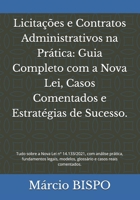 Licitações e Contratos Administrativos na Prática: Guia Completo com a Nova Lei, Casos Comentados e Estratégias de Sucesso.: Tudo sobre a Nova Lei nº ... casos reais comentados. (Portuguese Edition) B0F9NSKNYZ Book Cover