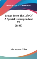 Leaves from the Life of a Special Correspondent 1023740443 Book Cover