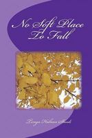 No Soft Place To Fall 1442124415 Book Cover
