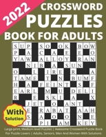 2022 Crossword Puzzles Book For Adults Large-print, Medium level Puzzles | Awesome Crossword Puzzle Book For Puzzle Lovers | Adults, Seniors, Men And Women With Solutions B09TDW5JZR Book Cover