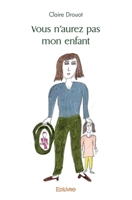 Vous n'aurez pas mon enfant (French Edition) 2414456051 Book Cover