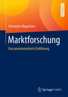 Marktforschung: Eine praxisorientierte Einführung 3658008903 Book Cover