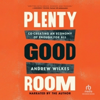 Plenty Good Room: Co-Creating an Economy of Enough for All B0DS2WDKSY Book Cover