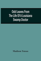 Odd Leaves from the Life of a Louisiana "swamp Doctor" (Classic Reprint) 9354506208 Book Cover
