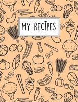 My Recipes: A Personal Large Format Cookbook Recipe Notebook to Record your Favorite recipes 1096222884 Book Cover