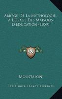 Abrege De La Mythologie, A L'Usage Des Maisons D'Education (1859) 1104605163 Book Cover