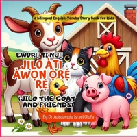 Jilo àti àw?n ?`r?´ r?` – Jilo and Friends: Easy-to-Read English-Yoruba Short Stories for Kids B0DS9GZ9MN Book Cover