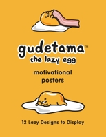Gudetama Motivational Posters: 12 Lazy Designs to Display 0762474165 Book Cover