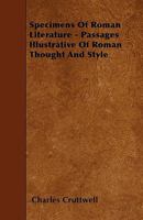 Specimens of Roman Literature: Passages Illustrative of Roman Thought and Style 1344697003 Book Cover